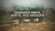 Thibodaux Family Church 8/18: Conquering Habits, Hurts & Hang-ups